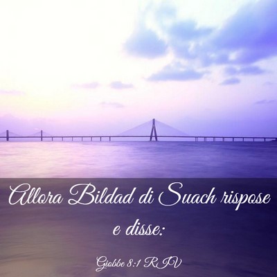 Picture 03 - Giobbe 8:1 RIV - Allora Bildad di Suach rispose e - Bible Verse Picture