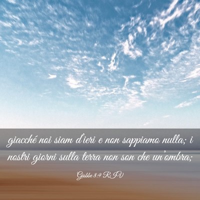 Picture 03 - Giobbe 8:9 RIV - giacché noi siam d’ieri e non sappiamo nulla; - Bible Verse Picture