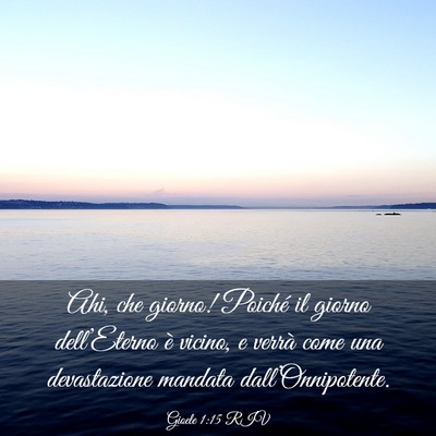 Picture 03 - Gioele 1:15 RIV - Ahi, che giorno! Poiché il giorno dell’Eterno - Bible Verse Picture