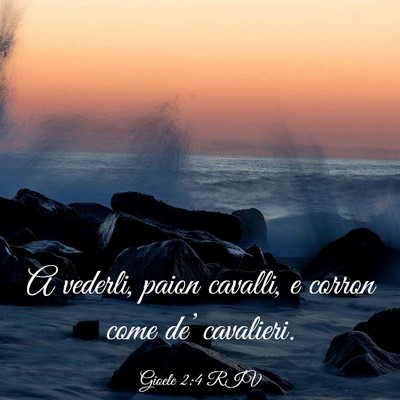 Picture 03 - Gioele 2:4 RIV - A vederli, paion cavalli, e corron come de’ - Bible Verse Picture