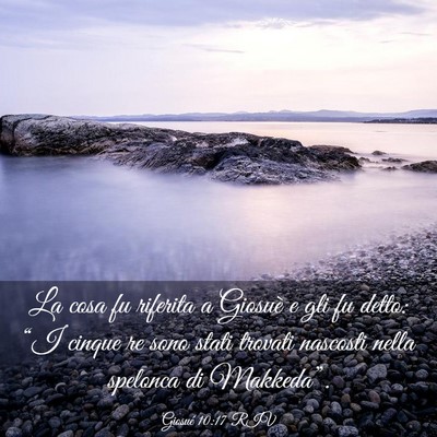 Picture 03 - Giosué 10:17 RIV - La cosa fu riferita a Giosuè e gli fu detto: - Bible Verse Picture