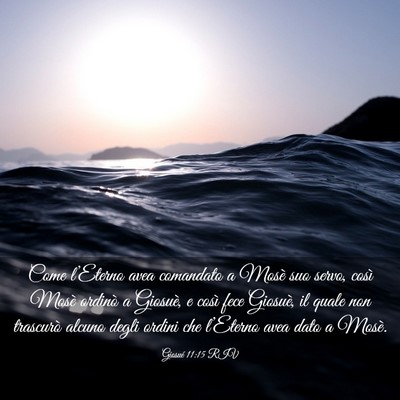 Picture 03 - Giosué 11:15 RIV - Come l’Eterno avea comandato a Mosè suo servo, - Bible Verse Picture