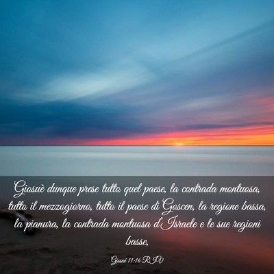 Picture 03 - Giosué 11:16 RIV - Giosuè dunque prese tutto quel paese, la - Bible Verse Picture