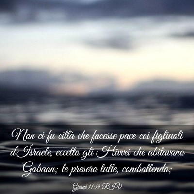 Picture 03 - Giosué 11:19 RIV - Non ci fu città che facesse pace coi figliuoli - Bible Verse Picture