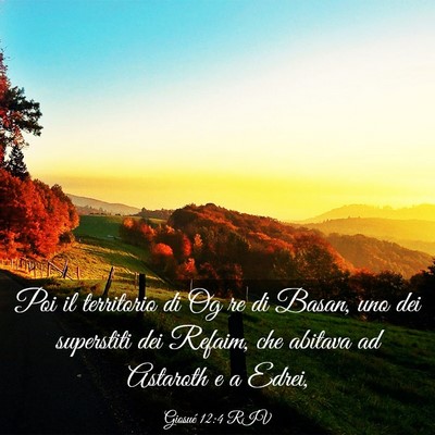 Picture 03 - Giosué 12:4 RIV - Poi il territorio di Og re di Basan, uno dei - Bible Verse Picture