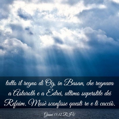Picture 03 - Giosué 13:12 RIV - tutto il regno di Og, in Basan, che regnava a - Bible Verse Picture