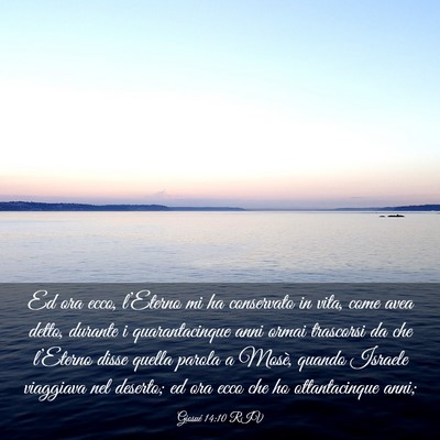 Picture 03 - Giosué 14:10 RIV - Ed ora ecco, l’Eterno mi ha conservato in vita, - Bible Verse Picture