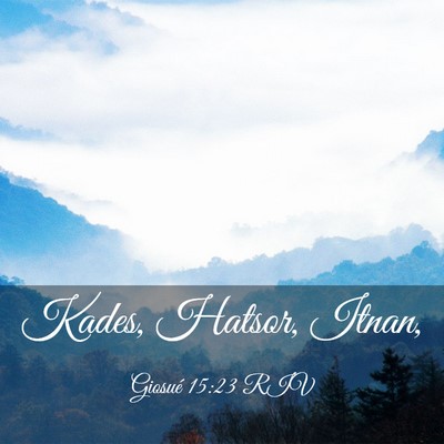 Picture 03 - Giosué 15:23 RIV - Kades, Hatsor, - Bible Verse Picture