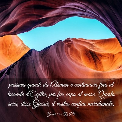 Picture 03 - Giosué 15:4 RIV - passava quindi da Atsmon e continuava fino al - Bible Verse Picture