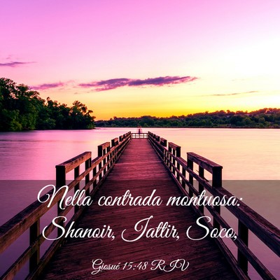 Picture 03 - Giosué 15:48 RIV - Nella contrada montuosa: Shanoir, Iattir, - Bible Verse Picture