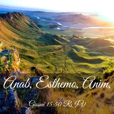 Picture 03 - Giosué 15:50 RIV - Anab, Esthemo, - Bible Verse Picture