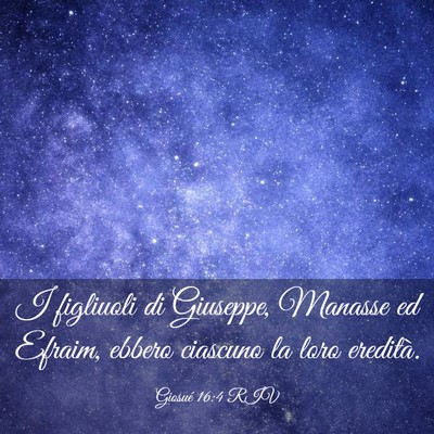 Picture 03 - Giosué 16:4 RIV - I figliuoli di Giuseppe, Manasse ed Efraim, - Bible Verse Picture
