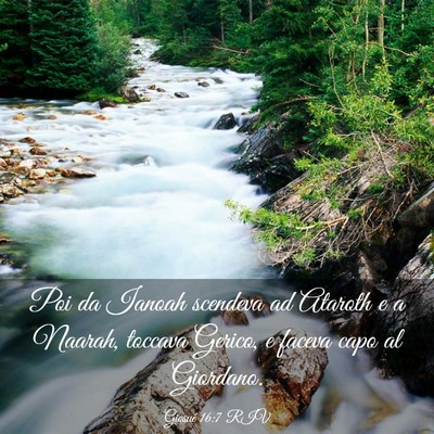 Picture 03 - Giosué 16:7 RIV - Poi da Ianoah scendeva ad Ataroth e a Naarah, - Bible Verse Picture