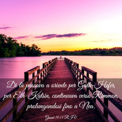 Picture 03 - Giosué 19:13 RIV - Di là passava a oriente per Gath-Hefer, per - Bible Verse Picture