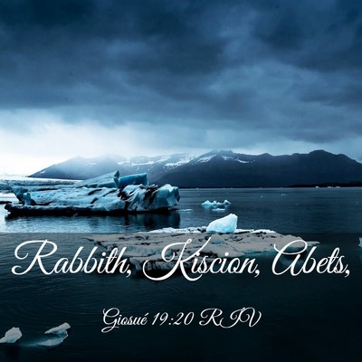 Picture 03 - Giosué 19:20 RIV - Rabbith, Kiscion, - Bible Verse Picture