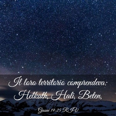 Picture 03 - Giosué 19:25 RIV - Il loro territorio comprendeva: Helkath, Hali, - Bible Verse Picture