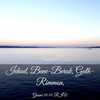 Picture 03 - Giosué 19:45 RIV - Iehud, Bene-Berak, - Bible Verse Picture