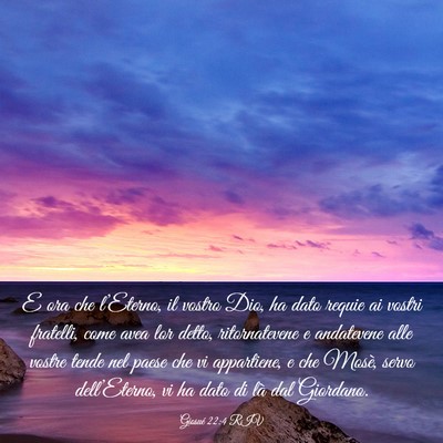 Picture 03 - Giosué 22:4 RIV - E ora che l’Eterno, il vostro Dio, ha dato - Bible Verse Picture