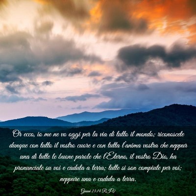 Picture 03 - Giosué 23:14 RIV - Or ecco, io me ne vo oggi per la via di tutto il - Bible Verse Picture