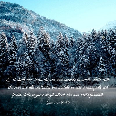 Picture 03 - Giosué 24:13 RIV - E vi diedi una terra che voi non avevate - Bible Verse Picture