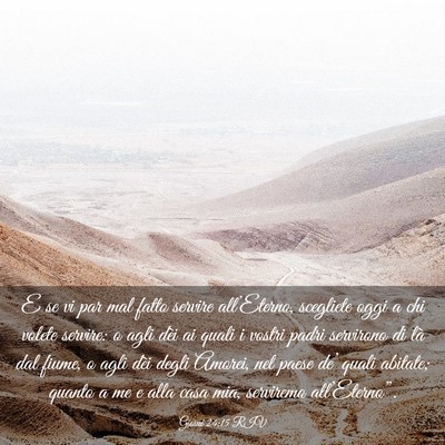 Picture 03 - Giosué 24:15 RIV - E se vi par mal fatto servire all’Eterno, - Bible Verse Picture