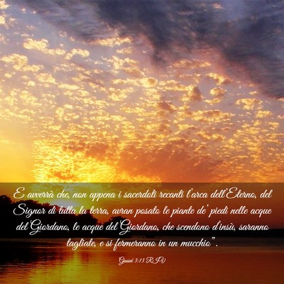 Picture 03 - Giosué 3:13 RIV - E avverrà che, non appena i sacerdoti recanti - Bible Verse Picture
