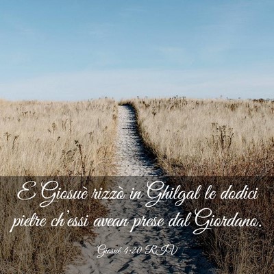 Picture 03 - Giosué 4:20 RIV - E Giosuè rizzò in Ghilgal le dodici pietre - Bible Verse Picture