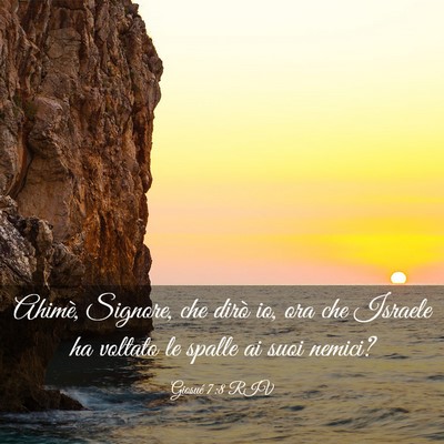Picture 03 - Giosué 7:8 RIV - Ahimè, Signore, che dirò io, ora che Israele ha - Bible Verse Picture