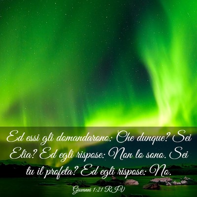 Picture 03 - Giovanni 1:21 RIV - Ed essi gli domandarono: Che dunque? Sei Elia? Ed - Bible Verse Picture