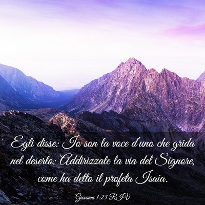 Picture 03 - Giovanni 1:23 RIV - Egli disse: Io son la voce d’uno che grida nel - Bible Verse Picture