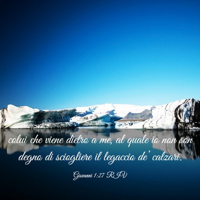 Picture 03 - Giovanni 1:27 RIV - colui che viene dietro a me, al quale io non son - Bible Verse Picture