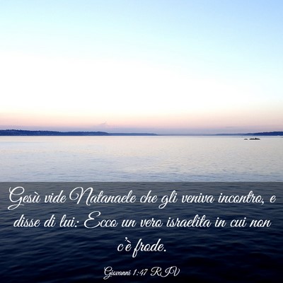 Picture 03 - Giovanni 1:47 RIV - Gesù vide Natanaele che gli veniva incontro, e - Bible Verse Picture