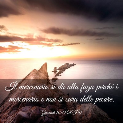 Picture 03 - Giovanni 10:13 RIV - Il mercenario si dà alla fuga perché è - Bible Verse Picture