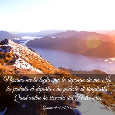 Picture 03 - Giovanni 10:18 RIV - Nessuno me la toglie, ma la depongo da me. Io ho - Bible Verse Picture