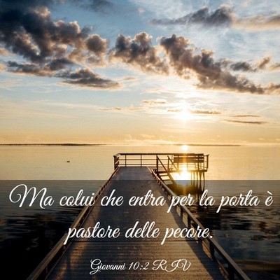 Picture 03 - Giovanni 10:2 RIV - Ma colui che entra per la porta è pastore delle - Bible Verse Picture