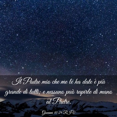 Picture 03 - Giovanni 10:29 RIV - Il Padre mio che me le ha date è più grande di - Bible Verse Picture