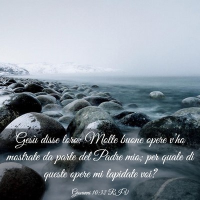 Picture 03 - Giovanni 10:32 RIV - Gesù disse loro: Molte buone opere v’ho - Bible Verse Picture