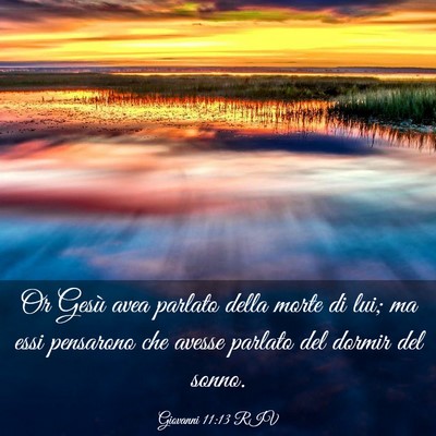 Picture 03 - Giovanni 11:13 RIV - Or Gesù avea parlato della morte di lui; ma essi - Bible Verse Picture