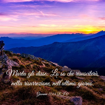 Picture 03 - Giovanni 11:24 RIV - Marta gli disse: Lo so che risusciterà, nella - Bible Verse Picture