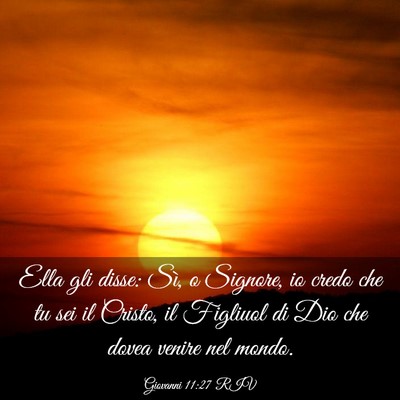 Picture 03 - Giovanni 11:27 RIV - Ella gli disse: Sì, o Signore, io credo che tu - Bible Verse Picture