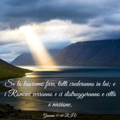 Picture 03 - Giovanni 11:48 RIV - Se lo lasciamo fare, tutti crederanno in lui; e i - Bible Verse Picture