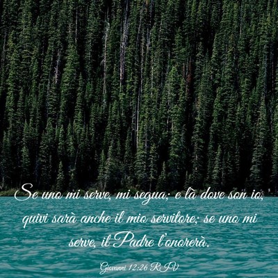 Picture 03 - Giovanni 12:26 RIV - Se uno mi serve, mi segua; e là dove son io, - Bible Verse Picture