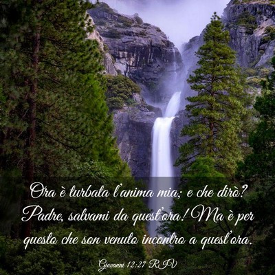 Picture 03 - Giovanni 12:27 RIV - Ora è turbata l’anima mia; e che dirò? Padre, - Bible Verse Picture