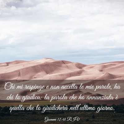 Picture 03 - Giovanni 12:48 RIV - Chi mi respinge e non accetta le mie parole, ha - Bible Verse Picture