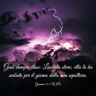Picture 03 - Giovanni 12:7 RIV - Gesù dunque disse: Lasciala stare; ella lo ha - Bible Verse Picture