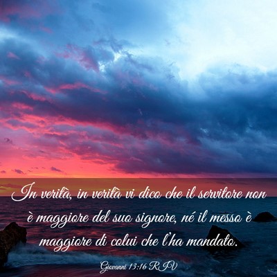 Picture 03 - Giovanni 13:16 RIV - In verità, in verità vi dico che il servitore - Bible Verse Picture
