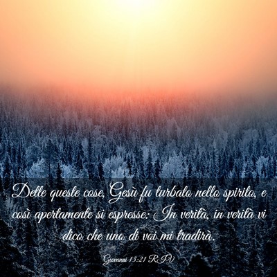 Picture 03 - Giovanni 13:21 RIV - Dette queste cose, Gesù fu turbato nello - Bible Verse Picture