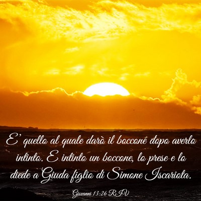 Picture 03 - Giovanni 13:26 RIV - E’ quello al quale darò il boccone dopo averlo - Bible Verse Picture