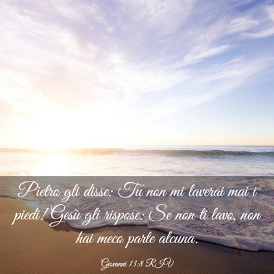 Picture 03 - Giovanni 13:8 RIV - Pietro gli disse: Tu non mi laverai mai i piedi! - Bible Verse Picture