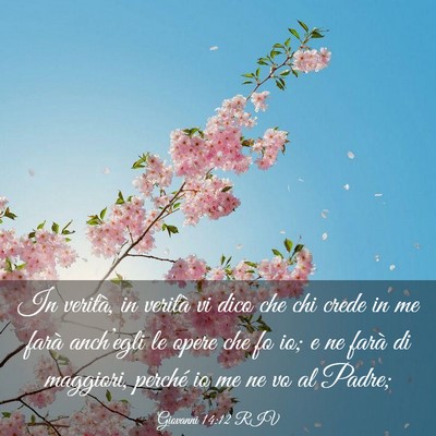 Picture 03 - Giovanni 14:12 RIV - In verità, in verità vi dico che chi crede in - Bible Verse Picture